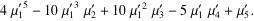 4mu_1^('5)-10mu_1^('3)mu_2^'+10mu_1^('2)mu_3^'-5mu_1^'mu_4^'+mu_5^'.